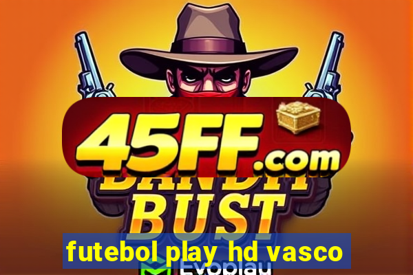 futebol play hd vasco